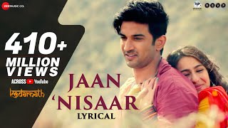 Jaan Nisaar  Lyrical  Kedarnath Arijit Singh  Sushant Singh Rajput  Sara Ali Khan Amit Trivedi [upl. by Kadner439]