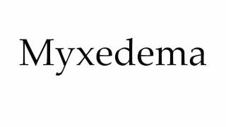 How to Pronounce Myxedema [upl. by Siclari188]