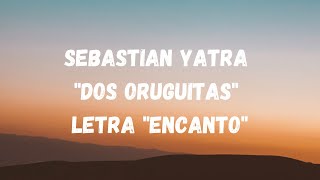 Sebastian Yatra quotDos Oruguitasquot from quotEncantoquot Letra [upl. by Aicilic266]