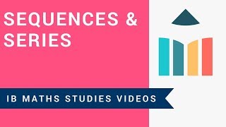 Sequences and Series IB Maths Studies [upl. by Candra]