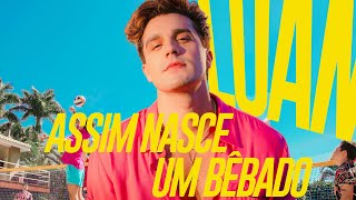 Luan Santana  ASSIM NASCE UM BÊBADO Clipe Oficial [upl. by Denbrook]