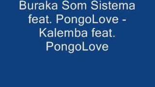 Buraka Som Sistema feat PongoLove  Kalemba feat PongoLove [upl. by Aticnemrac]