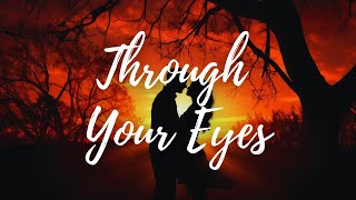 Through Your Eyes  English songs with lyrics  English song lyrics [upl. by Deeyn]