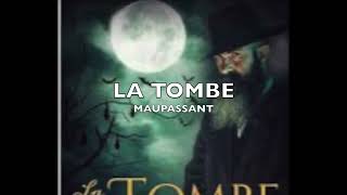 LA TOMBE  MAUPASSANT [upl. by Akselaw]