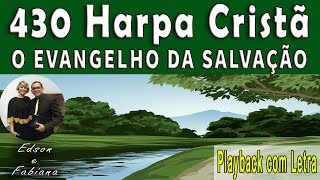 430 Harpa Cristã  O EVANGELHO DA SALVAÇÃO  Playback e Letra  96 BPM [upl. by Rorie]