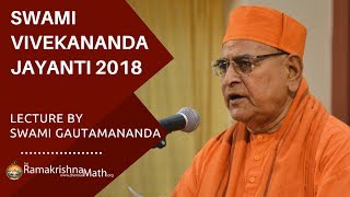 Swami Vivekananda Jayanti 2018 Lecture by Swami Gautamananda ji Maharaj Video [upl. by Noitsuj]