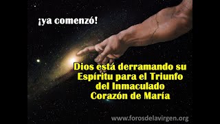 Dios está derramando su Espíritu para el Triunfo del Inmaculado Corazón de María ¡ya comenzó [upl. by Iru402]