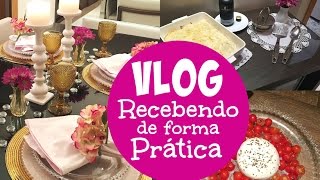 VLOG  Recebendo amigos de forma fácil e prática Mesa posta Cardápio e muitas dicas [upl. by Nnylrebma]