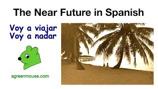 IR  Infinitive Talk holidays in Spanish using the Near Future [upl. by Phylis]