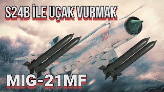 S24 İLE UÇAK VURMAK  MIG21MF  Türkçe Oynanış    War Thunder [upl. by Assirhc223]