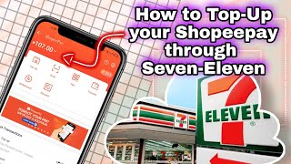 HOW TO TOPUP SHOPEEPAY through 7Eleven [upl. by Rentschler]