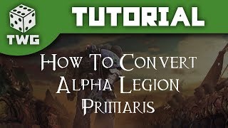 How To Convert Alpha Legion Primaris  Warhammer 40k Tutorial The War Gamer [upl. by Akfir850]