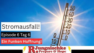 Episode 6 Stromausfall Tag 6 ein Funken Hoffnung [upl. by Annais]