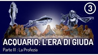 Acquario lEra di Giuda  Parte 3  La Profezia [upl. by Bore]