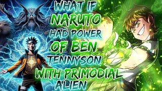 What If Naruto Had Power Of Ben Tennyson With Priomdial alien  the Omniform [upl. by Eixam]