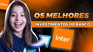 5 MELHORES INVESTIMENTOS BANCO INTER 2023 [upl. by Arracot113]