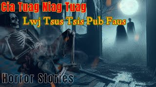 Horror​ Stories​  Cia Niag Tuag​ Lwj Tsus​ Tsis Pub Faus 03122024 [upl. by Jamal]