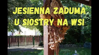 Wczesna jesień u siostry na wsi i nastrojowa piosenka [upl. by Dnilasor210]