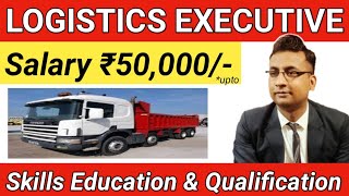 Skills and Education Qualification required for logistics Executive  logistics coordinator Salary [upl. by Ssyla857]