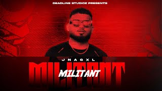 JNAGXL  MILITANT OFFICIAL AUDIO [upl. by Anemolihp965]