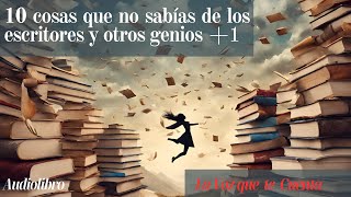 10 cosas que no sabías de los escritores y otros genios 1 Audiolibro completo voz humana real [upl. by Durwood]