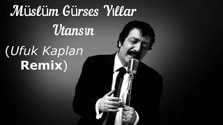 Müslüm Gürses  Yıllar Utansın Ufuk Kaplan Remix [upl. by Illac]