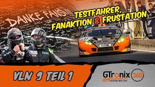 VLN 9 Teil 1  Testfahrer Fanaktion amp Frustration  GTronix360° Team mcchipdkr [upl. by Court]