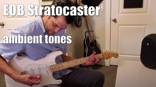 EOB Stratocaster Ambient Tones [upl. by Haidadej]