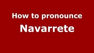 How to pronounce Navarrete SpanishSpain  PronounceNamescom [upl. by Orsola5]