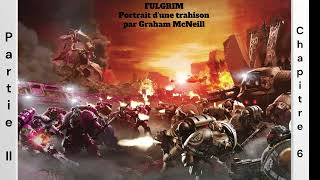 Horus Heresy  Chapitre 06  Partie 1  Livre 5 Fulgrim [upl. by Adrianna]