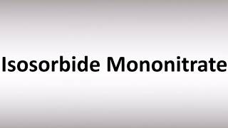 How to Pronounce Isosorbide Mononitrate [upl. by Carilyn865]