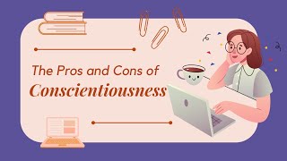 The Pros And Cons Of Conscientiousness [upl. by Schultz]