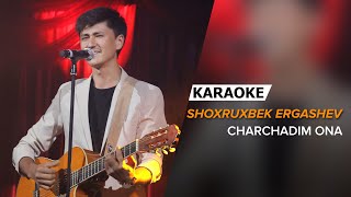 Shoxruxbek Ergashev  Charchadim ona  KARAOKE [upl. by Ajax140]