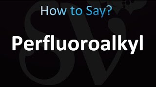 How to Pronounce Perfluoroalkyl correctly [upl. by Julide]