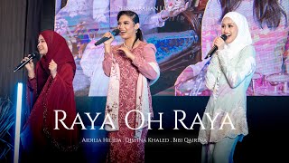 AIDILIA HILDA QISTINA KHALED BIBI QAIRINA  RAYA OH RAYA PERSEMBAHAN LIVE [upl. by Demaggio]