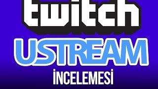 İnternetten Canlı Yayın Yapan Uygulamalar Twitch amp Ustream Uygulamaları [upl. by Mcnally436]