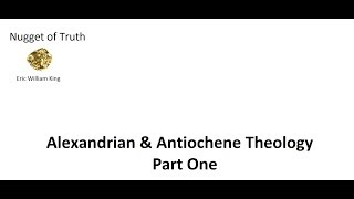 Antiochene amp Alexandrian Theology  Part One [upl. by Pincas]