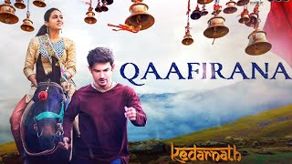 Qaafirana Song  Arijit Singh  Kedarnath Sushant Rajput  Arijit Singh ka Hindi Song Hindi song [upl. by Nabroc]