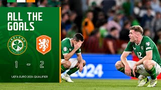 ALL THE GOALS  Ireland 12 Netherlands  UEFA Euro 2024 Qualifier Highlights [upl. by Tara]