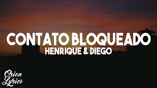 Henrique amp Diego  Contato Bloqueado LetraLyrics [upl. by Rauscher]