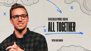 “All Together”  The Relentless Pursuit  Crosspoint City Church [upl. by Nichy485]