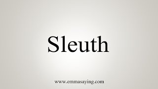 How To Say Sleuth [upl. by Mavis50]