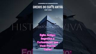 quotEgito Antigo Segredos e Curiosidades que Você Precisa curiosidades [upl. by Oironoh]