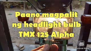 DIY Paano mag palit ng headlight bulb ng TMX 125 Alpha [upl. by Notniv]