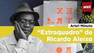 RICARDO ALEIXO fala do livro de poemas EXTRAQUADRO  Arte1 Minuto [upl. by Aihsila]