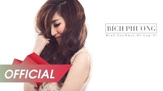 BÍCH PHƯƠNG  Mình Yêu Nhau Để Làm Gì Audio [upl. by Eugenle633]