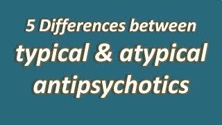 5 differences between typical and atypical antipsychotics [upl. by Linetta875]