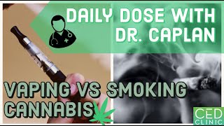 Vaping vs Smoking Cannabis Daily Dose With Dr Caplan [upl. by Conway534]