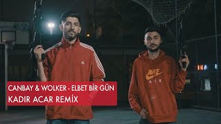 Canbay amp Wolker  Elbet Bir Gün Kadir ACAR Official Remix Extended [upl. by Nealey]