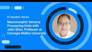 Neuromorphic Sensory Processing Units with John Shen [upl. by Ahsatan]